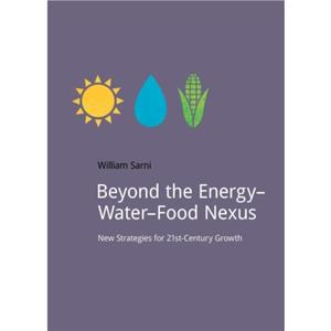 Beyond the EnergyWaterFood Nexus by Will Sarni