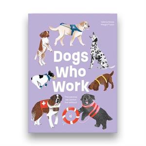 Dogs Who Work by Margot Tissot