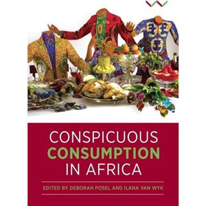 Conspicuous Consumption in Africa by Ilana van Wyk