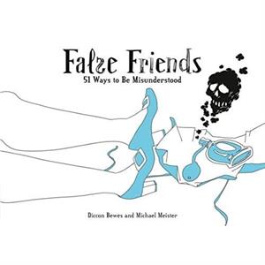 False Friends 51 Ways to be Misunderstood by Diccon BewesMichael Meister