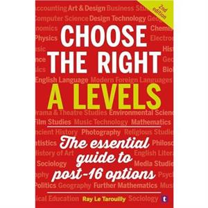 Choose the Right A Levels by Ray Le Tarouilly