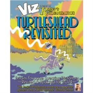 Viz 45th Anniversary. Rogers Profanisaurus Turtlehead Revisited by Viz Magazine