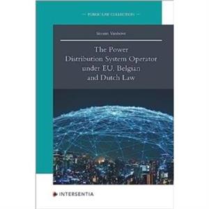 The Power Distribution System Operator under EU Belgian and Dutch Law by Simon Vanhove