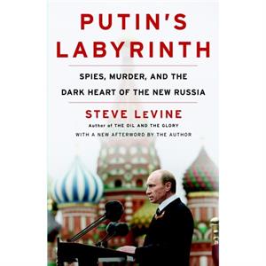 Putins Labyrinth by Steve LeVine