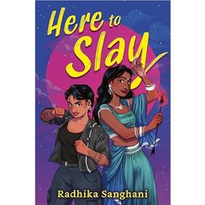 Here To Slay by Radhika Sanghani