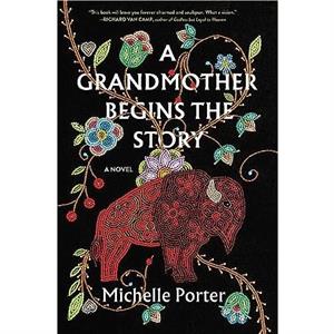 A Grandmother Begins the Story by Michelle Porter