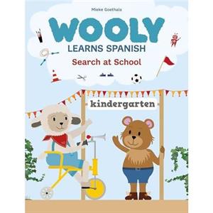 Wooly Learns Spanish. Search at School by Mieke Goethals