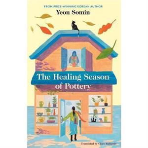 The Healing Season of Pottery by Yeon Somin