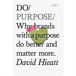 Do Purpose by David Hieatt