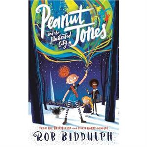 Peanut Jones and the Illustrated City from the creator of Draw with Rob by Rob Biddulph