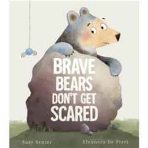 Brave Bears Dont Get Scared by Suzy Senior