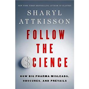 Follow the Science by Sharyl Attkisson