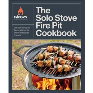 The Solo Stove Fire Pit Cookbook by Solo Stove