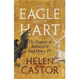 The Eagle and the Hart by Helen Castor