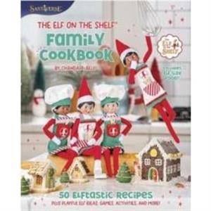 The Elf on the Shelf Family Cookbook by Chanda A. Bell