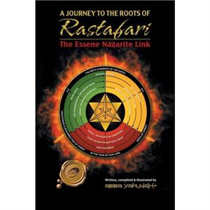 A Journey to the Roots of Rastafari by Abba Yahudah