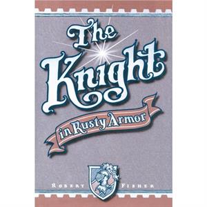 The Knight in Rusty Armor by Robert Fisher