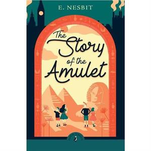 The Story of the Amulet by Edith Nesbit