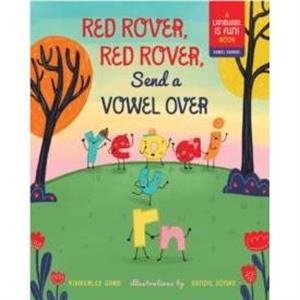 Red Rover Red Rover Send a Vowel Over by Kimberlee Gard