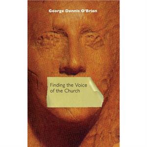 Finding the Voice of the Church by George Dennis OBrien