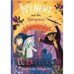 Ivy Newt and the Vampixies by Derek Keilty