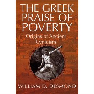 The Greek Praise of Poverty by William Desmond