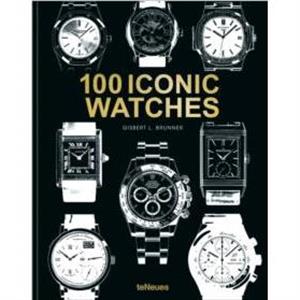 100 Iconic Watches by Gisbert L. Brunner