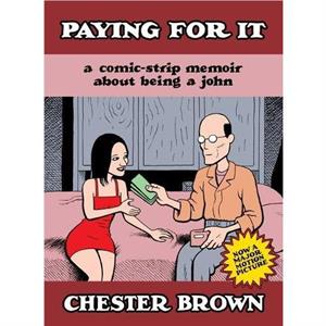 Paying for It by Chester Brown