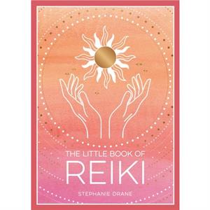 The Little Book of Reiki by Stephanie Drane