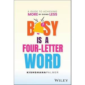 Busy Is a FourLetter Word by Kishshana Palmer