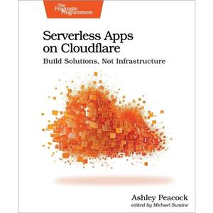 Serverless Apps on Cloudflare by Ashley Peacock