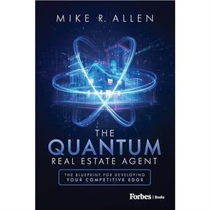 The Quantum Real Estate Agent by Mike R. Allen