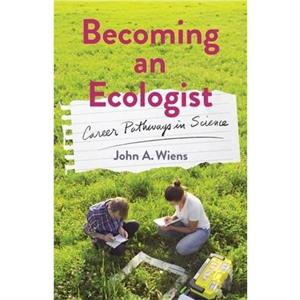 Becoming an Ecologist by John Wiens