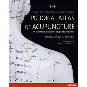 Pictorial Atlas of Acupuncture by Lian &  & Chen & & Hammes & & Kolster