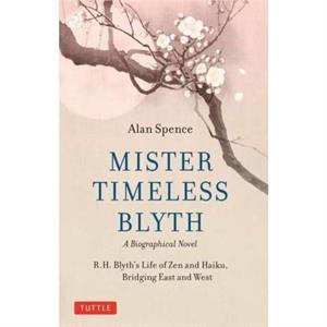 Mister Timeless Blyth A Biographical Novel by Alan Spence