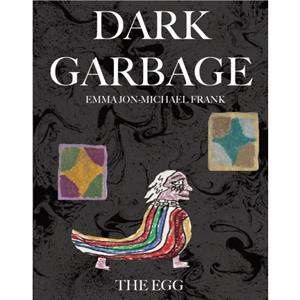 Dark Garbage  The Egg by Emma JonMichael Frank