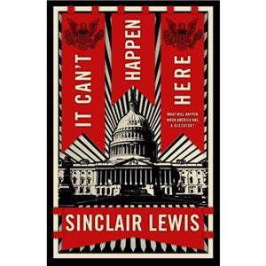 It Cant Happen Here by Sinclair Lewis