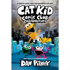 Cat Kid Comic Club 4 from the Creator of Dog Man by Dav Pilkey