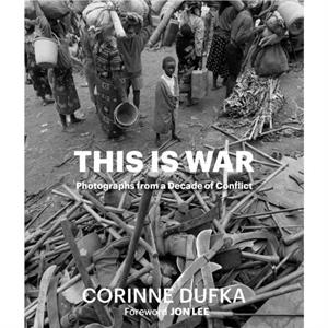 This is War by Dufka Corinne