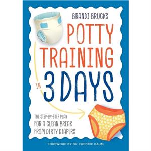 Potty Training in 3 Days by Brandi Brucks