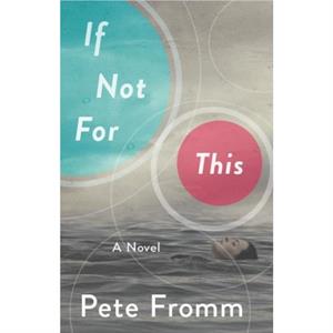 If Not For This by Pete Fromm