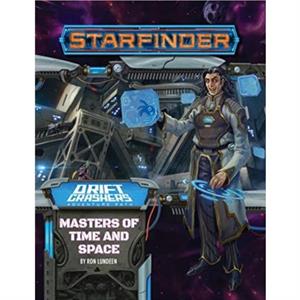 Starfinder Adventure Path Masters of Time and Space Drift Crashers 3 of 3 by Ron Lundeen