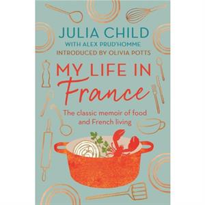 My Life in France by Julia Child