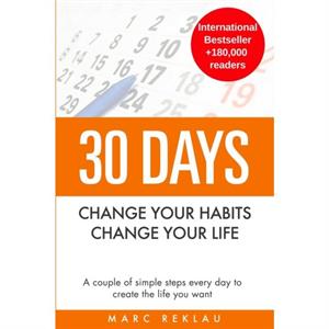 30 Days  Change your habits Change your life by Marc Reklau