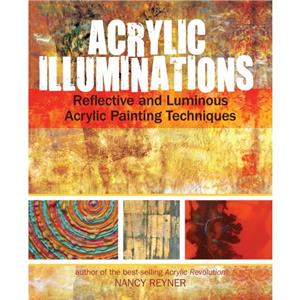 Acrylic Illuminations by Nancy Reyner