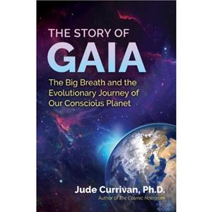 The Story of Gaia by Jude Currivan