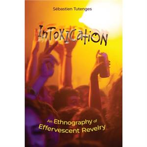 Intoxication by Sebastien Tutenges