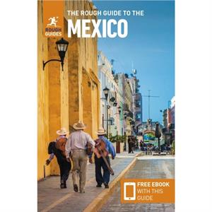 The Rough Guide to Mexico Travel Guide with eBook by Rough Guides