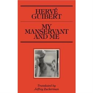 My Manservant and Me by Herv Guibert