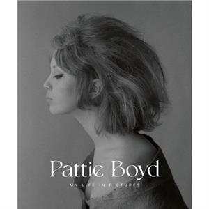 My Life In Pictures by Pattie Boyd